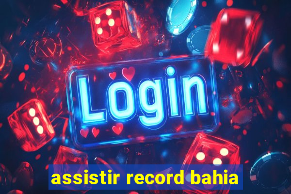 assistir record bahia